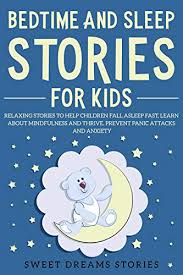Crazy helpful for kids with sensory issues, sensory seekers by alisha grogan mot, otr/l. Amazon Com Bedtime And Sleep Stories For Kids Relaxing Stories To Help Children Fall Asleep Fast Learn About Mindfulness And Thrive Prevent Panic Attacks And Anxiety Ebook Stories Sweet Dreams Kindle Store