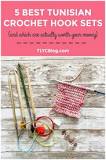 Top 5 Tunisian Crochet Hook Sets - TL Yarn Crafts