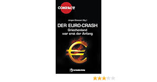 In diesem artikel wollen wir uns damit befassen warum es dazu kommen kann, was die auswirkungen davon sind und auch. Der Euro Crash Griechenland War Erst Der Anfang Elsasser Jurgen Elsasser Jurgen Amazon De Bucher