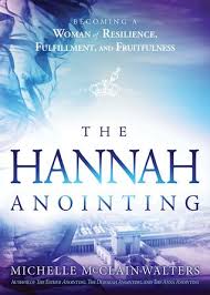 Download Pdf The Hannah Anointing Becoming A Woman Of Resilience Fulfillment And Fruitfulness By Michelle Mcc Resilience Overcoming Jealousy How To Become