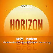Discover more posts about blof. Blof Horizon Niederlandisch Songtext Deutsch Ubersetzung Ubersetzer Corporate Cevirce
