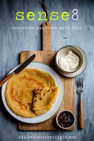 Sense8 Icelandic Pancakes With Skyr Feast Of Starlight Recipe Nordic Recipe Recipes Skyr Recipe