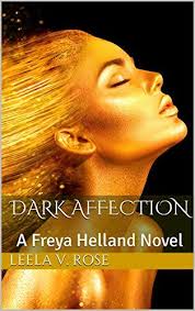 Dark Affection: A Freya Helland Novel by Leela V. Rose