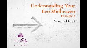 Leo Midheaven 3 Advanced Level Understanding Your Astrology Chart