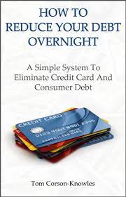 As more americans get vaccinated and more states open, credit card debt is ticking back up a bit. Amazon Com How To Reduce Your Debt Overnight A Simple System To Eliminate Credit Card And Consumer Debt Fast Ebook Corson Knowles Tom Kindle Store