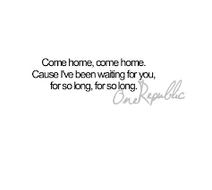 Come Home One Republic One Republic Songs One Republic Lyrics Music Songs
