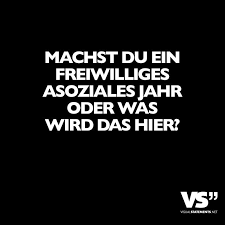 Ich Mochte Gerne Ein Freiwilliges Asoziales Jahr Machen Witzige Spruche Coole Spruche Lustige Spruche