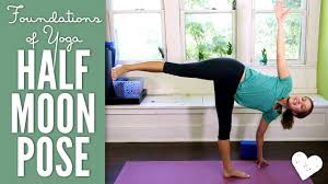 Increases the flexibility of the spine; Half Moon Pose Foundations Of Yoga Youtube