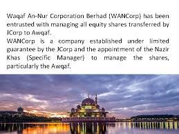 Pada 3 ogos 2006, jcorp telah mewaqafkan saham bernilai rm200 juta (nilai aset bersih) kepada waqaf. Modern Islamic Law Economics Waqf Endowment Mohamed Firdaus