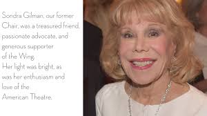 Sondra Gilman, our former Chair, was a treasured friend, passionate  advocate, and generous supporter of the Wing. Her light was bright, as was  her enthusiasm and love of the American Theatre. We will ...