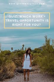 Which Type Of Work Travel Opportunity Is Right For You Quiz Work Travel Travel Quiz Travel Jobs