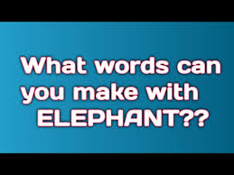 Destruction of property by fire 3. How Many Words Can You Make With Elephant Youtube