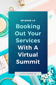 Summit In A Box Booking Out Your Services With A Virtual Summit In 2020 Virtual Summit Blogging Inspiration Success Business