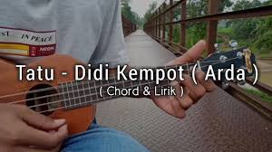 Tatu Didi Kempot Arda Cover Ukulele Chord Lirik Chords Chordify Lagu 'ninggal tatu' yang dinyanyikan oleh dory didi kempot telah dirilis pada tahun 2018 lalu. tatu didi kempot arda cover