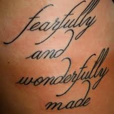 My Tattoo I Praise You Because I Am Fearfully And Wonderfully Made Psalm 139 14 Tattoos Tattoo Designs Different Tattoos