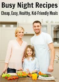 All recipes , family meals , freezer friendly , lunch boxes green goodness patties. Busy Night Recipes Cheap Easy Healthy Kid Friendly Meals Meet Penny