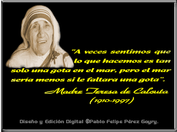 No debemos permitir que alguien se aleje de nuestra presencia sin sentirse mejor y más feliz. madre teresa de calcuta. Madre Teresa De Calcuta 23 Frases En Imagenes Para Compartir Fraseshoy Org