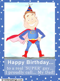 Birthday Greetings For Daddy Happy Birthday Cards For Dads My Super Dad Free Mom Dad Ecards Greeting Cards 123 Greetings Dad Birthday Card Dad Cards Happy Birthday Daddy