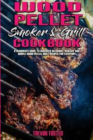 Check spelling or type a new query. Wood Pellet Smoker And Grill Cookbook A Beginner S Guide To Discover Delicious Healthy And Simple Wood Pellet Grill Recipes For Everyday Paperback The Reading Bug