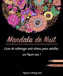 A l'origine il s'agissait d'un terme sanskrit signifiant cercle, pouvant signifier par extension l'environnement et la communauté. Livre De Coloriage Pour Adulte Mandala De Nuit Amazon Fr Book Pegasus Coloring Livres