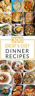 300 Cheap And Easy Dinner Recipes Easy Cheap Dinner Recipes Easy Cheap Dinners Easy Dinner Recipes