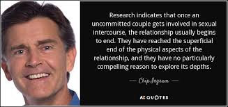 Chip Ingram quote: Research indicates that once an uncommitted couple gets  involved in...