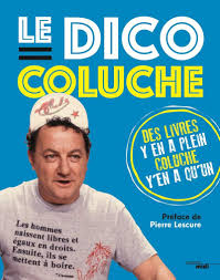 Michel colucci, orphelin de père à l'âge de trois ans, commence à travailler dès l'âge a partir de 1974, coluche réalise ses premiers spectacles en solo et acquiert la notoriété à la. Amazon Com Le Dico Coluche French Edition 9782749166605 Coluche Lescure Pierre Dard Frederic Books