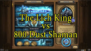You'd think most of the. Hearthstone The Lich King With An 800 Dust Shaman Deck Youtube
