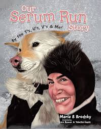 Our Serum Run Story by Marla B. Brodsky, Illustrated by Lara Renner &  Tabetha Kopta