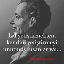 Laf Yetistirmekten Kendini Yetistirmeyi Unutmus Insanlar Var Montesquieu Sozler Anlamlisozler Gu Ilham Verici Alintilar Ilham Verici Sozler Ozlu Sozler