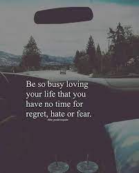 Inspirational Positive Quotes Be So Busy Loving Your Life Positive Quotes Regret Quotes Happy Quotes