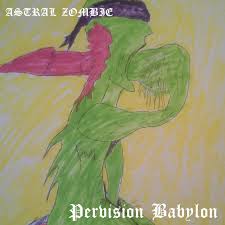 Pervision Babylon - song and lyrics by Astral Zombie | Spotify