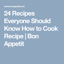 24 Recipes Everyone Should Know How To Cook Recipe Recipes Cooking Recipes Cooking