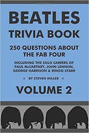 (h/t to ned hepburn for finding these people.) this is like 4092384280934829034 times worse Beatles Trivia Book 250 Questions About The Fab Four Volume 2 Miller Steven 9781729321201 Amazon Com Books