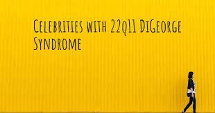 Celebrities With 22q11 Digeorge Syndrome
