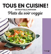 Tous les produits ont été ajoutés à votre panier. Plats Du Soir Veggie Tous En Cuisine French Edition Collectif 9782263173974 Amazon Com Books