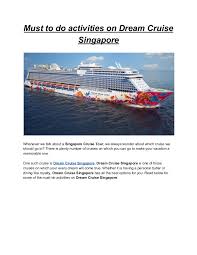 The slogan 'truly asia' is true in the case of. Must To Do Activities On Dream Cruise Singapore