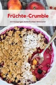 Beeren Crumble Mit Streuseln Aus Haferflocken Mandelsplittern Rezept Haferflocken Hafer Crumble Rezept