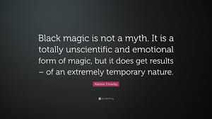 Black magic hd wallpapers, desktop and phone wallpapers. Aleister Crowley Quote Black Magic Is Not A Myth It Is A Totally Unscientific And Emotional Form Of Magic But It Does Get Results Of An Ext 7 Wallpapers Quotefancy