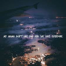 Ill apologize because it will be stuck in your head for quite a while. Loveyourself Purpose Nov13 My Mama Don T Like You And She Likes Everyone