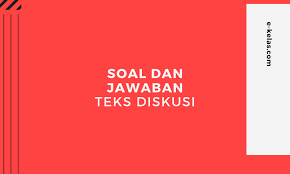 Contoh soal pilihan ganda teks diskusi kelas 9 beserta jawabannya. Contoh Soal Dan Kunci Jawaban Teks Diskusi Pg Essay E Kelas Com
