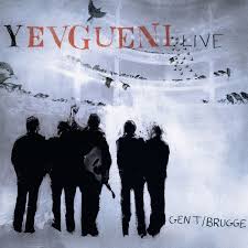 For your convenience, we have also made a selection of the most relevant articles and information in french / german / english. Live Gent Brugge Album By Yevgueni Spotify