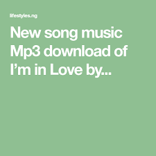 New Song Music Mp3 Download Of I M In Love By Songs News Songs Music Songs