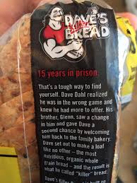 Dave dahl is known for overcoming a checkered past, including prison time, to go on to launch a popular line of organic bread that was first sold in . Lmao I Guess Dave Was An Actual Murderer Helluva Marketing Strategy Wtf