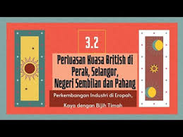 Maybe you would like to learn more about one of these? 3 2 Perluasan Kuasa British Di Perak Selangor Negeri Sembilan Dan Pahang Bahagian 1 Youtube