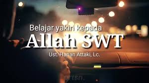 Doa dan ikhtiar tanpa putus 3. Belajar Yakin Kepada Allah Swt Ust Hanan Attaki Lc Youtube
