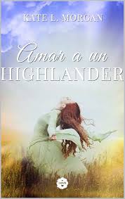 Amar A Un Highlander Ebook Kate L Morgan Amazon Es Tienda Kindle Libros Romanticos Libros Romanticos Pdf Libros Romanticos Gratis