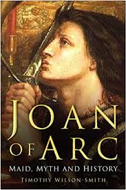 Joan of arc was born in the village of domrémy, near vaucouleurs, on the border of champagne and lorraine, on jan. Amazon Com Joan Of Arc Maid Myth And History Ebook Wilson Smith Timothy Kindle Store