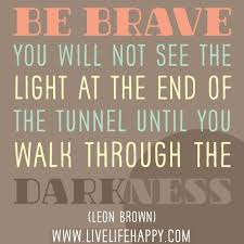  Pin By Katherine Everhart On Quotes To Live By Brave Quotes Quotes Life Quotes