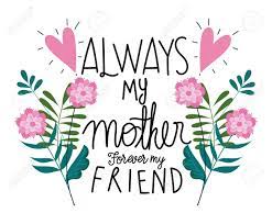 Happy mothers day wishes 2021 | mothers day wishes messages images in hindi & english #happymothersday2021 #happymothersdayimages #mothersday2021images. Happy Mothers Day Always My Mother Forever My Friend Flowers Royalty Free Cliparts Vectors And Stock Illustration Image 143786760